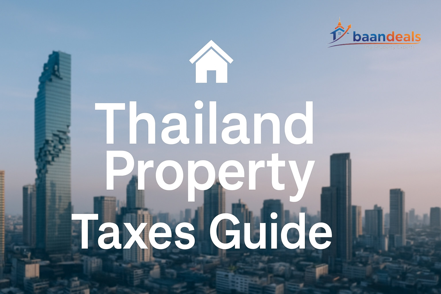 Thinking of Buying Property in Thailand? Here’s What You Need to Know About Taxes 🏠